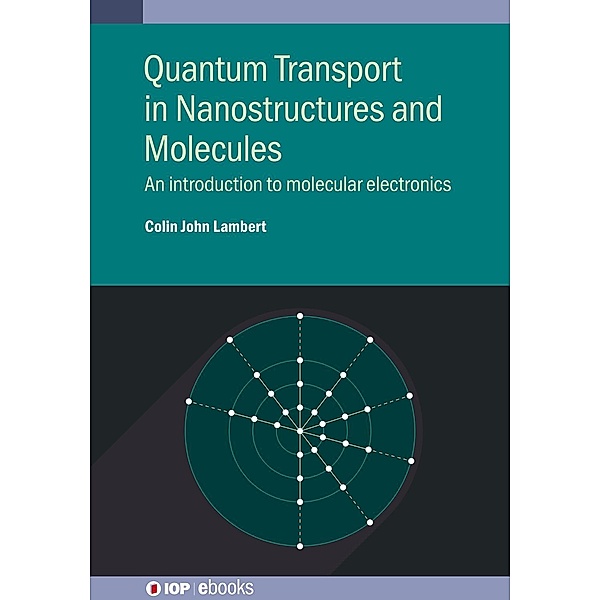 Quantum Transport in Nanostructures and Molecules, Colin John Lambert