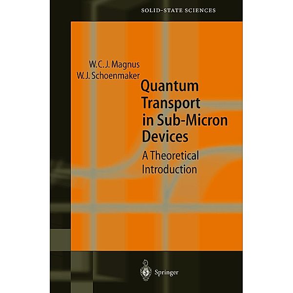 Quantum Transport in Submicron Devices / Springer Series in Solid-State Sciences Bd.137, Wim Magnus, Wim Schoenmaker