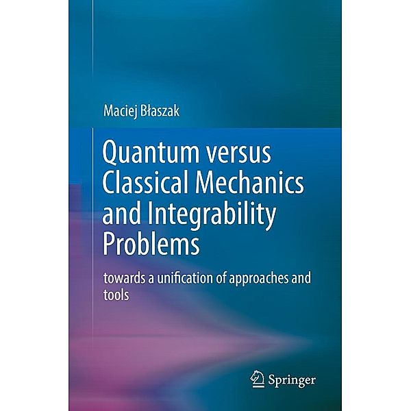 Quantum versus Classical Mechanics and Integrability Problems, Maciej Blaszak