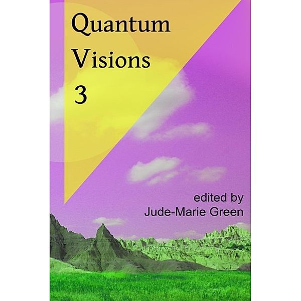 Quantum Visions 3 (Quantum Visions Chapbooks, #3) / Quantum Visions Chapbooks, OCSFC Writers Orbit