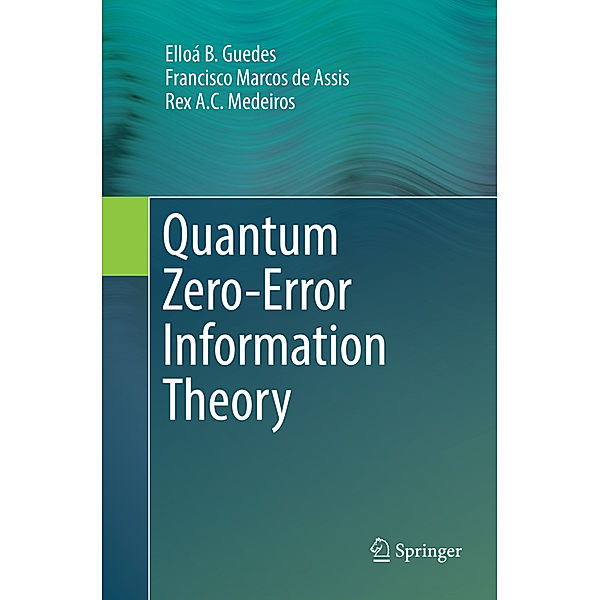 Quantum Zero-Error Information Theory, Elloá B. Guedes, Francisco Marcos de Assis, Rex A. C. Medeiros