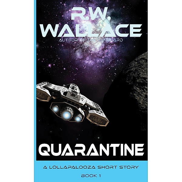 Quarantine (Lollapalooza, #1) / Lollapalooza, R. W. Wallace