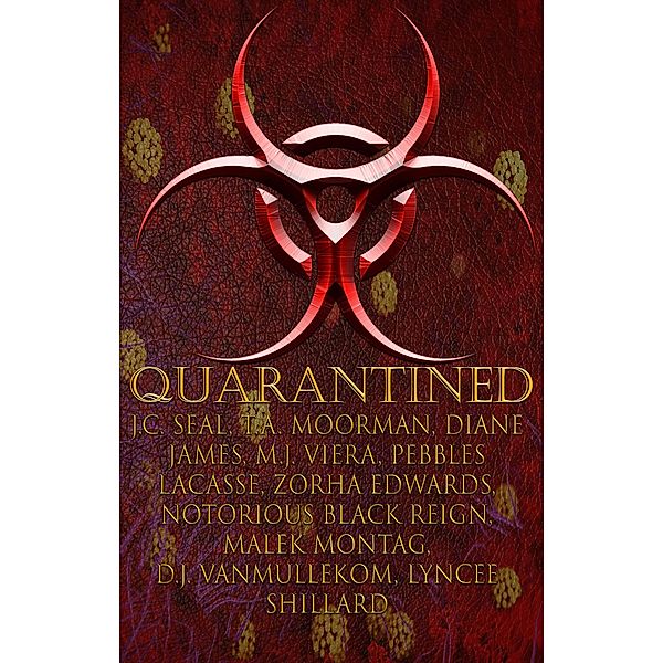 Quarantined, T. A. Moorman, Malek Montag, Pebbles Lacasse, Zorha Edwards, Mj Vieira, D. J. VanMullekom, J. C. Seal, Lyncee Shillard, Michael Gagain