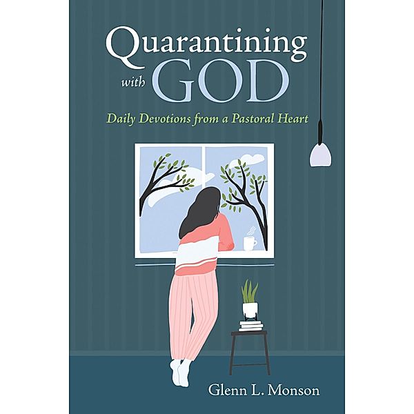 Quarantining with God, Glenn L. Monson