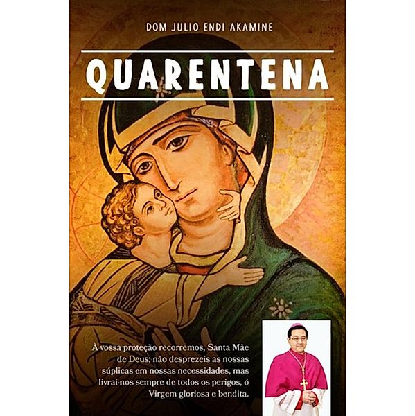 Quarentena II / Espiritualidade, Dom Julio Endi Akamine