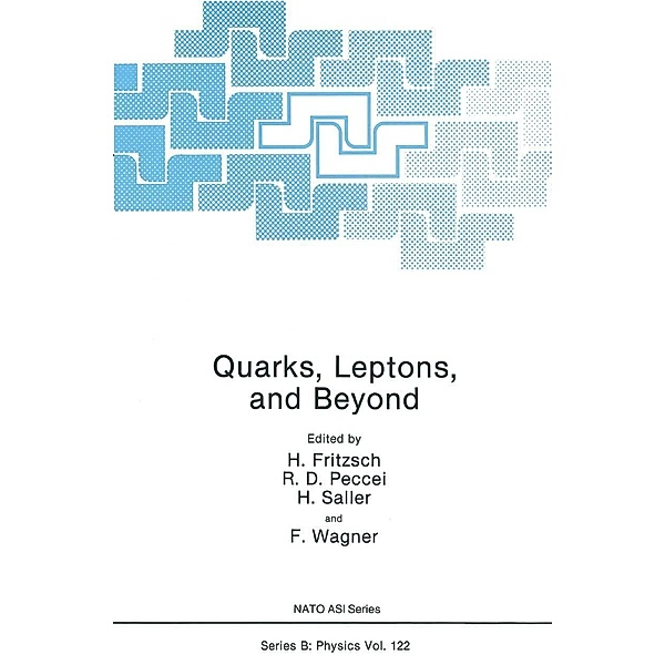 Quarks, Leptons, and Beyond / NATO Science Series B: Bd.122, H. Fritzsch, R. D. Peccei, H. Saller, H. Wagner