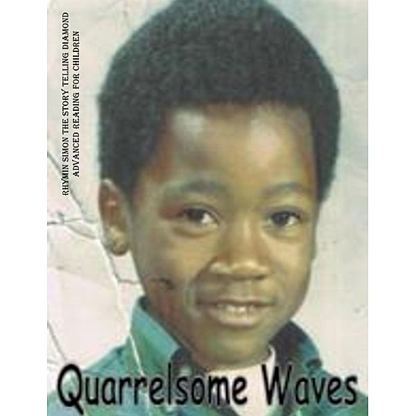 Quarrelsome Waves (Rhymin Simon The Story Telling Diamond  ADVANCED READING FOR CHILDREN, #8) / Rhymin Simon The Story Telling Diamond  ADVANCED READING FOR CHILDREN, Lee Anthony Reynolds