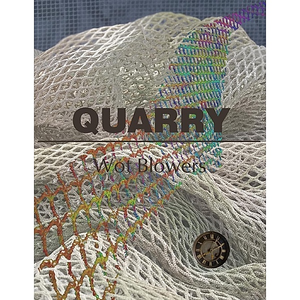 Quarry, Wot Blowers