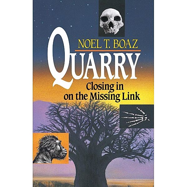 Quarry Closing In On the Missing Link, Noel T. Boaz