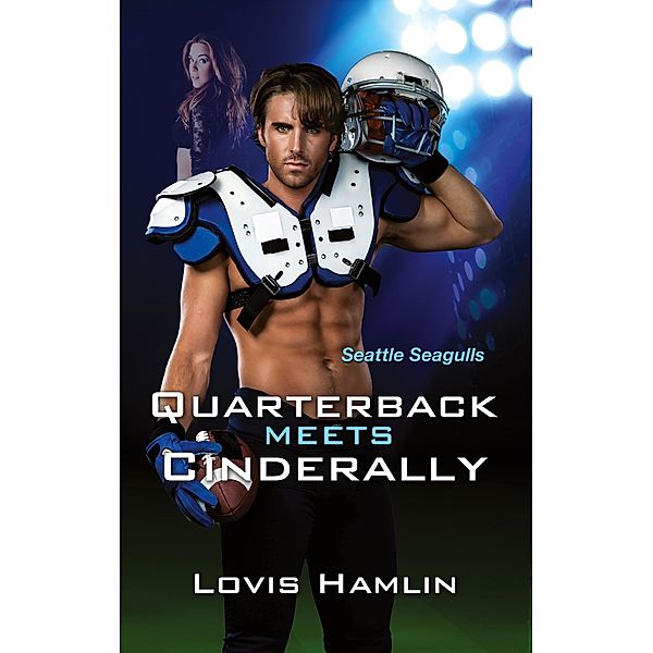 Quarterback meets CinderAlly / Seattle Seagulls Bd.1, Lovis Hamlin