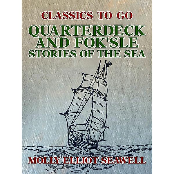 Quarterdeck and Fok'sle, Stories of the Sea, Molly Elliot Seawell
