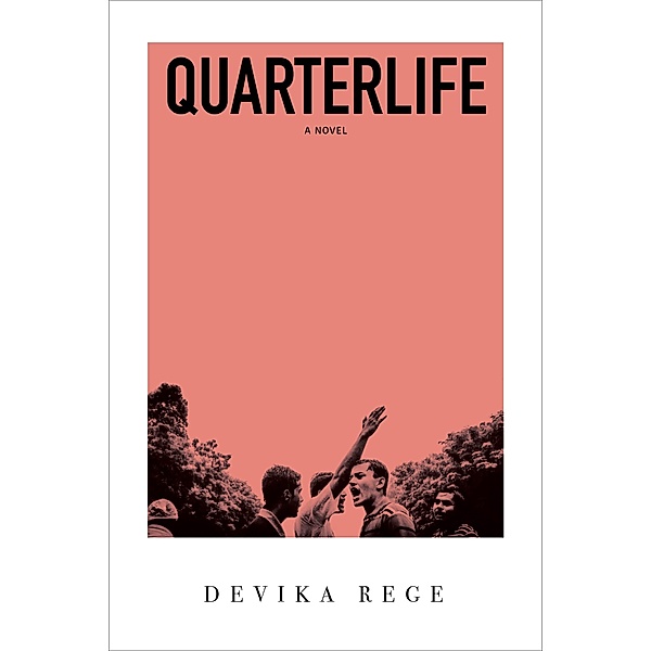 Quarterlife: A Novel, Devika Rege