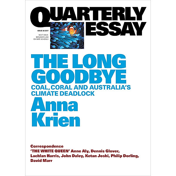 Quarterly Essay: Quarterly Essay 66 The Long Goodbye, Anna Krien