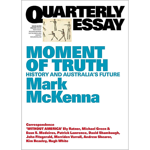Quarterly Essay: Quarterly Essay 69 Moment of Truth, Mark McKenna