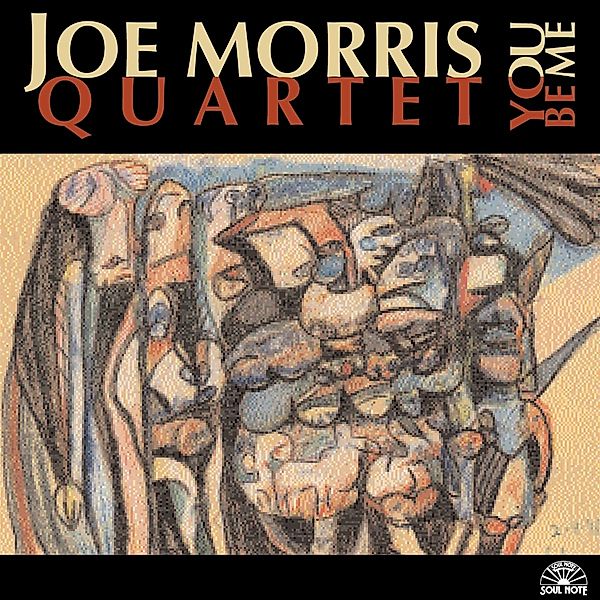 Quartet: You Be Me, Joe Morris