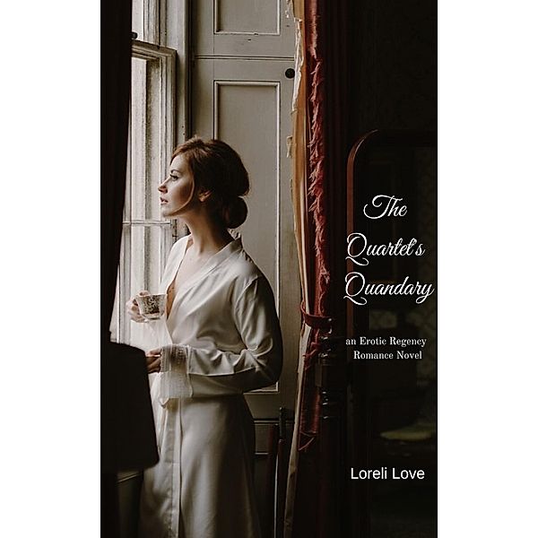 Quartet's Quandary: an Erotic Regency Romance / Loreli Love, Loreli Love