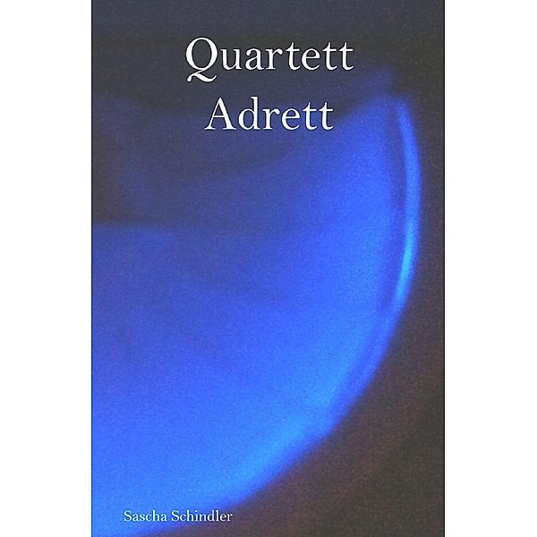 Quartett Adrett, Sascha Schindler