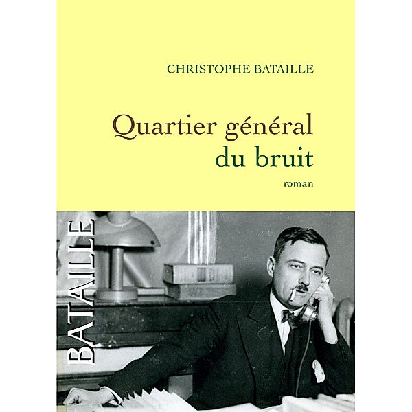Quartier général du bruit / Littérature Française, Christophe Bataille