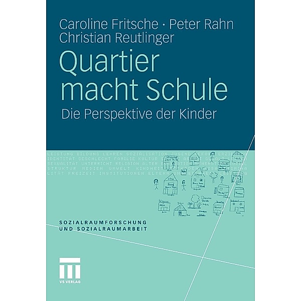 Quartier macht Schule / Sozialraumforschung und Sozialraumarbeit, Caroline Fritsche, Peter Rahn, Christian Reutlinger