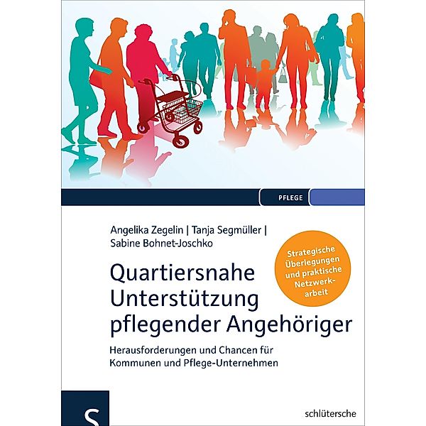 Quartiersnahe Unterstützung pflegender Angehöriger (QuartupA), Angelika Zegelin, Tanja Segmüller, Bohnet-Joschko