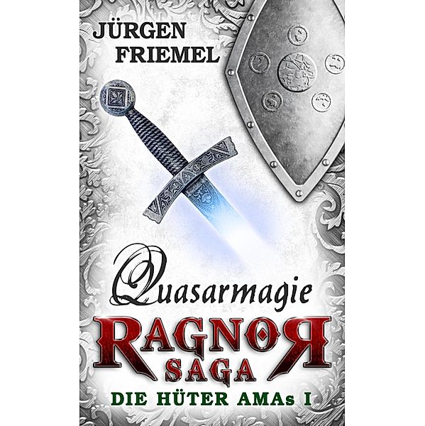 Quasarmagie / Ragnor Saga Bd.1, Jürgen Friemel