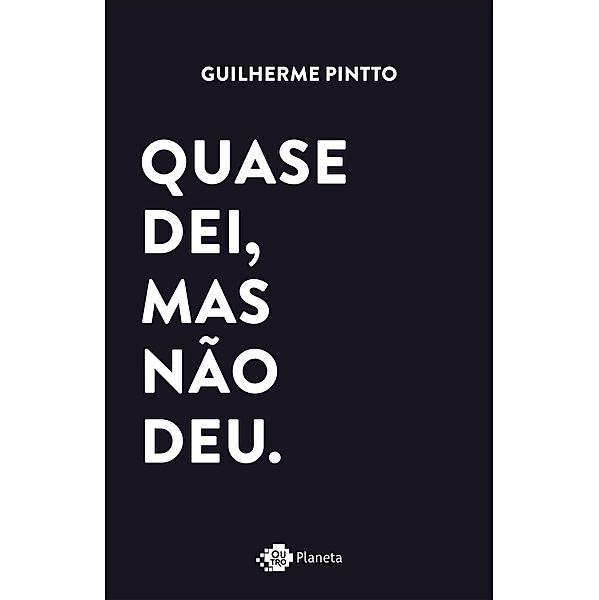 Quase dei, mas não deu, Guilherme Pintto