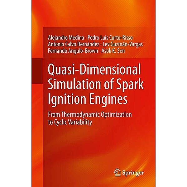 Quasi-Dimensional Simulation of Spark Ignition Engines, Alejandro Medina, Pedro Luis Curto-Risso, Antonio Calvo Hernández, Lev Guzmán-Vargas, Fernando Angulo-Brown, Asok K Sen
