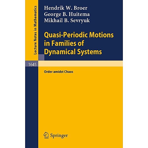 Quasi-Periodic Motions in Families of Dynamical Systems / Lecture Notes in Mathematics Bd.1645, Hendrik W. Broer, George B. Huitema, Mikhail B. Sevryuk