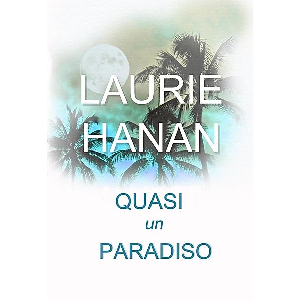 Quasi un Paradiso, Laurie Hanan