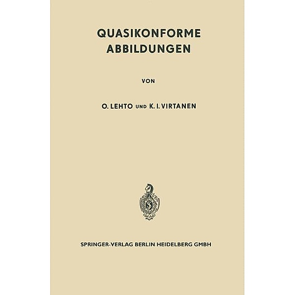 Quasikonforme Abbildungen / Grundlehren der mathematischen Wissenschaften Bd.126, Olli Lehto, K. J. Virtanen