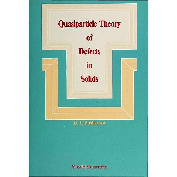 Quasiparticle Theory Of Defects In Solids, D I Pushkarov