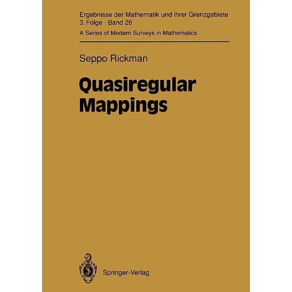 Quasiregular Mappings / Ergebnisse der Mathematik und ihrer Grenzgebiete. 3. Folge / A Series of Modern Surveys in Mathematics Bd.26, Seppo Rickman