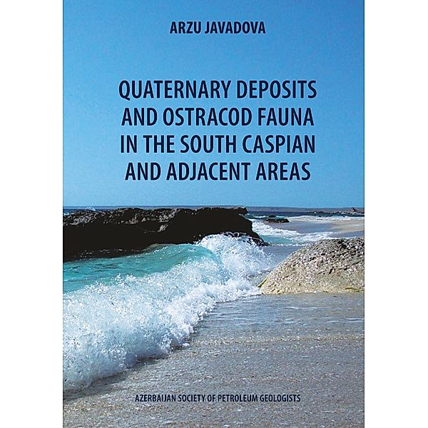 Quaternary deposits and ostracod fauna in the South Caspian and adjacent areas, Arzu Javadova