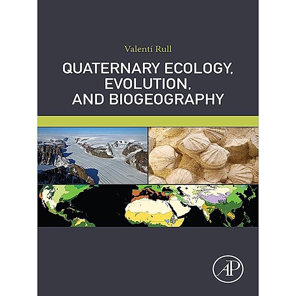 Quaternary Ecology, Evolution, and Biogeography, Valentí Rull