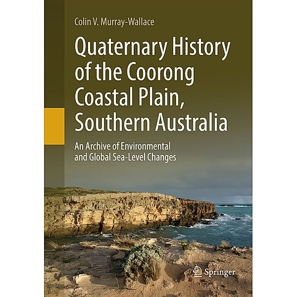 Quaternary History of the Coorong Coastal Plain, Southern Australia, Colin V. Murray-Wallace