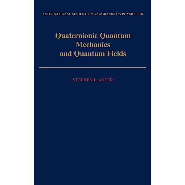 Quaternionic Quantum Mechanics and Quantum Fields, Stephen L. Adler