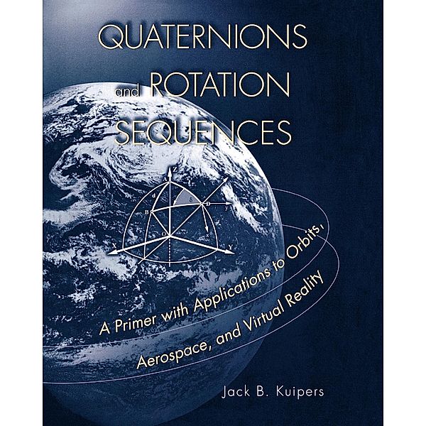 Quaternions and Rotation Sequences, Jack B. Kuipers