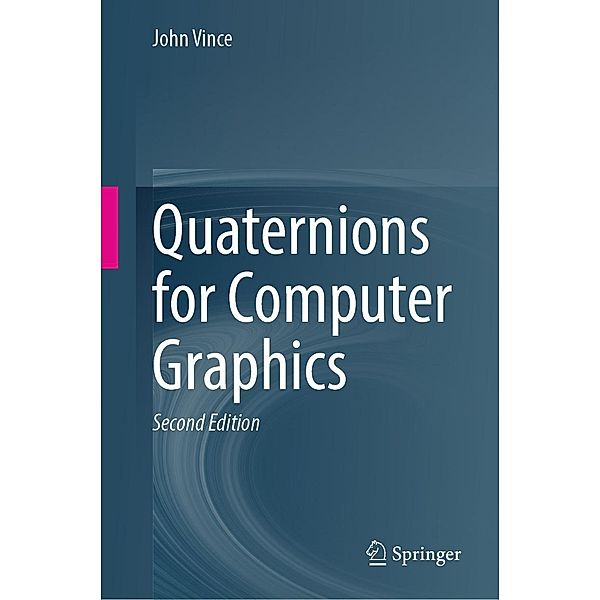 Quaternions for Computer Graphics, John Vince