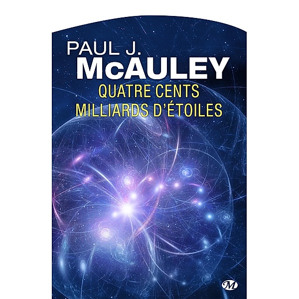 Quatre cents milliards d'étoiles / Science-Fiction, Paul J. McAuley