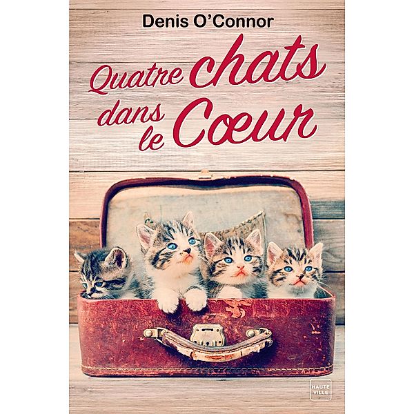 Quatre chats dans le coeur / Hauteville Chats, Denis O'Connor