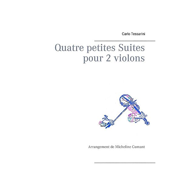 Quatre petites Suites pour 2 violons, Carlo Tessarini