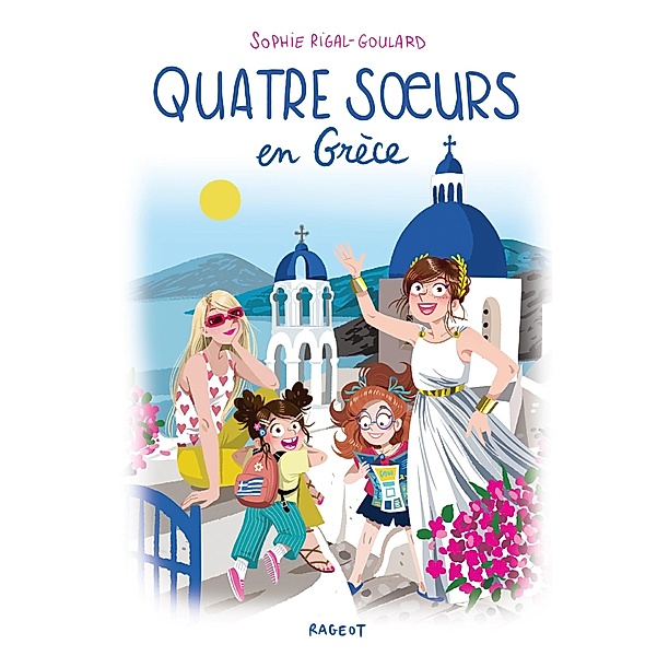 Quatre soeurs en Grèce / Quatre soeurs Bd.13, Sophie Rigal-Goulard