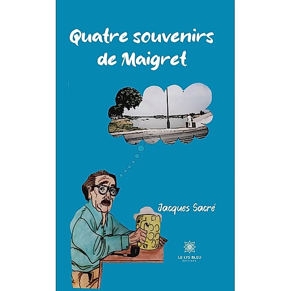 Quatre souvenirs de Maigret, Jacques Sacré