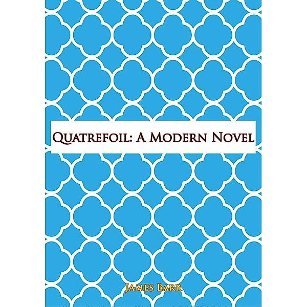 Quatrefoil: A Modern Novel, James Barr