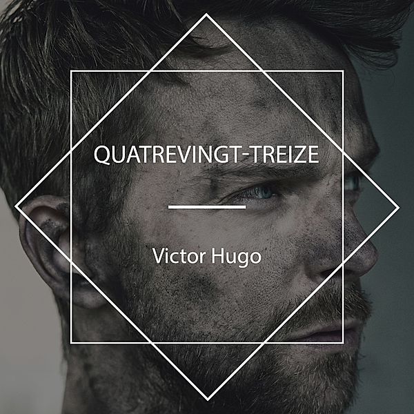 Quatrevingt-treize, Victor Hugo