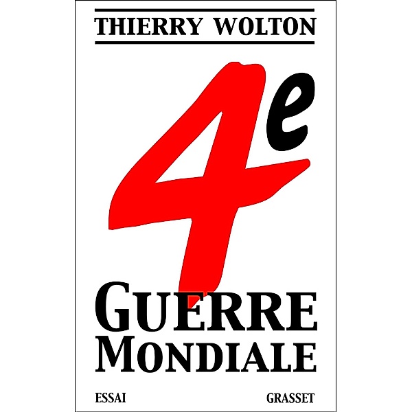 Quatrième guerre mondiale / essai français, Thierry Wolton