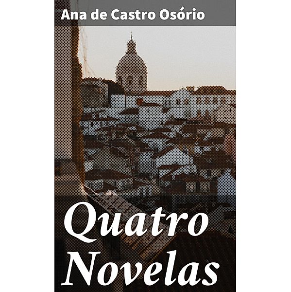Quatro Novelas, Ana de Castro Osório