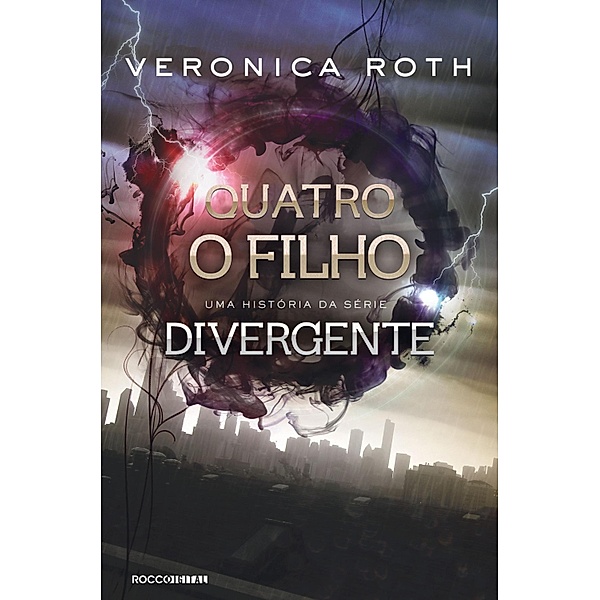 Quatro: O Filho: uma história da série Divergente / Divergente, Veronica Roth