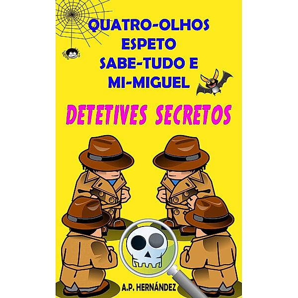 Quatro-Olhos, Espeto, Sabe-Tudo e Mi-Miguel: Detetives Secretos, A. P. Hernández