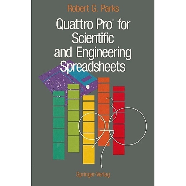 Quattro Pro® for Scientific and Engineering Spreadsheets, Robert G. Parks